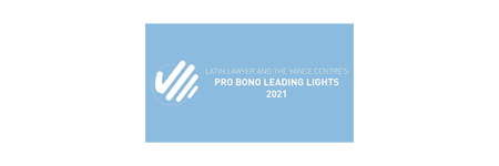 Recognized as Pro Bono Leading Light 2021 bu Latin Lawyer and the Cyrus R. Van Center for International Justice